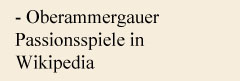 http://de.wikipedia.org/wiki/Oberammergauer_Passionsspiele